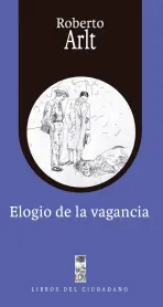 La literatura de Roberto Arlt, una mirada desviada para su tiempo, se adelantó a recoger los materiales que los intelectuales despreciaban o no supieron leer: los saberes populares, el desarrollo técnico-industrial, los discursos de la calle, la vida marginal y arrabalera, pero no como un rescate proletario, sino como posibilidad de fundar con sus iguales, los 